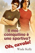 Cover: Il Mio Coinquilino E Uno Sportivo? Oh, Cavolo! - Dreamspinner Press