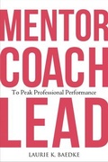Cover: Mentor, Coach, Lead to Peak Professional Performance - Health Administration Press
