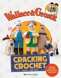 Cover: Wallace & Gromit: Cracking Crochet - Search Press Ltd