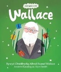 Cover: Enwogion o Fri: Wallace - Bywyd Chwilfrydig Alfred Russel Wallace - Llyfrau Broga Books