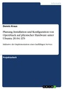 Cover: Planung, Installation und Konfiguration von OpenStack auf physischer Hardware unter Ubuntu 20.04. LTS - GRIN Verlag