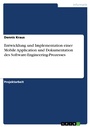 Cover: Entwicklung und Implementation einer Mobile Application und Dokumentation des Software-Engineering-Prozesses - GRIN Verlag