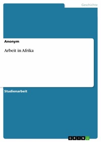 Abbildung von: Arbeit in Afrika - GRIN Verlag