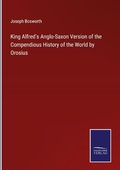 Cover: King Alfred's Anglo-Saxon Version of the Compendious History of the World by Orosius - Outlook