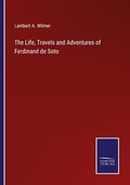 Cover: The Life, Travels and Adventures of Ferdinand de Soto - Outlook