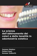 Cover: La scienza dell'abbinamento dei colori e delle tonalit&agrave; in odontoiatria estetica - Edizioni Sapienza