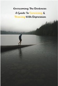 Cover: Overcoming the Darkness: A Guide to Surviving & Thriving with Depression (Help Yourself!, #3) - Help Yourself!