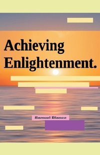 Enlarge image Cover: Achieving Enlightenment. - Samuel Blanco