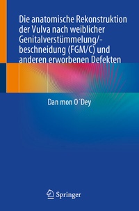 Abbildung von: Die anatomische Rekonstruktion der Vulva nach weiblicher Genitalverstümmelung/-beschneidung (FGM/C) und anderen erworbenen Defekten - Springer
