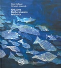 Cover: 100 Jahre Fischereiverein Feldkirch - Rheticus-Gesellschaft