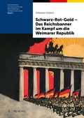 Cover: Schwarz-Rot-Gold - Das Reichsbanner im Kampf um die Weimarer Republik - Metropol-Verlag