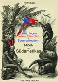 Cover: Pfeile, Bogen, Speere, Blasrohre und Speerschleudern Mittel- und S&uuml;damerikas - Wiethase, H