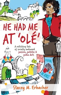 Abbildung von: He Had Me At 'Ole' - Stacey M. Erbacher