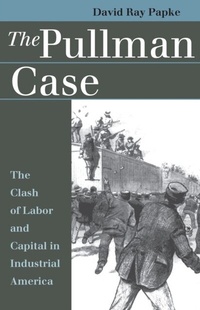 Enlarge image Cover: The Pullman Case - University Press of Kansas