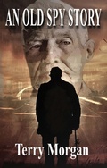 Cover: An Old Spy Story - Terry Morgan