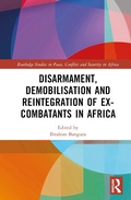 Cover: Disarmament, Demobilisation and Reintegration of Ex-Combatants in Africa - Routledge