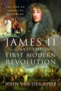 Bild: James II and the First Modern Revolution - Pen & Sword History