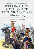 Bild: Wellington's Cavalry and Technical Corps, 1800-1815 - Pen & Sword Military