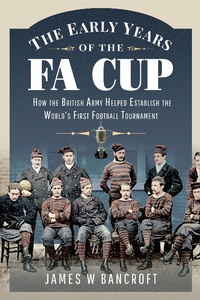 Abbildung von: The Early Years of the FA Cup - Frontline Books