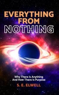 Abbildung von: Everything From Nothing - S. E. Elwell