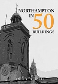 Cover: Northampton in 50 Buildings - Amberley Publishing