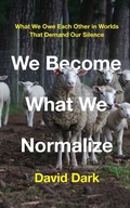 Cover: We Become What We Normalize - Fortress Press