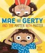 Cover: Mae and Gerty and the Matter with Matter - Fortress Press