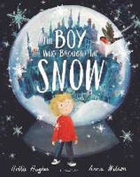 Enlarge image Cover: The Boy Who Brought the Snow - Bloomsbury Childrens Books