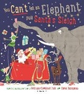 Cover: You Can't Let an Elephant Pull Santa's Sleigh - Bloomsbury Childrens Books