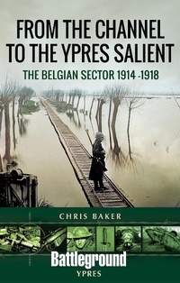 Abbildung von: From the Channel to the Ypres Salient - Pen & Sword Military