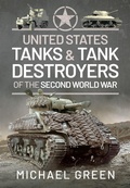 Cover: United States Tanks & Tank Destroyers of the Second World War - Pen & Sword Military