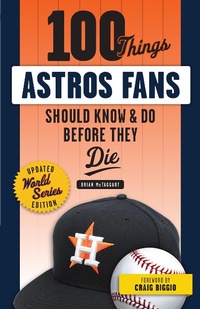 Bild vergrößern Bild: 100 Things Astros Fans Should Know & Do Before They Die (World Series Edition) - Triumph Books (IL)