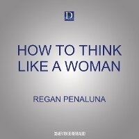 Enlarge image Cover: How to Think Like a Woman - Dreamscape Media