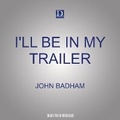 Cover: I'll Be in My Trailer - Dreamscape Media