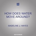 Cover: How Does Water Move Around? - Dreamscape Media