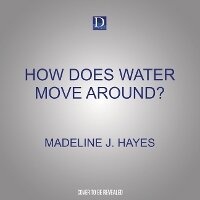 Enlarge image Cover: How Does Water Move Around? - Dreamscape Media