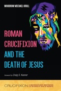 Cover: Roman Crucifixion and the Death of Jesus - Wipf and Stock Publishers