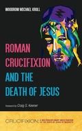 Cover: Roman Crucifixion and the Death of Jesus - Resource Publications (CA)