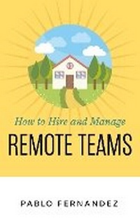 Enlarge image Cover: How to Hire and Manage Remote Teams - Flexpoint Publishing