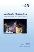 Cover: Logically Speaking. A Festschrift for Marie Duzi - College Publications