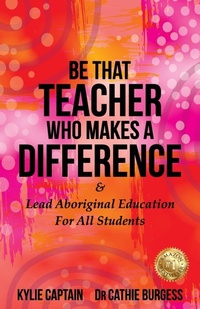 Enlarge image Cover: Be That Teacher Who Makes A Difference - Kylie Captain