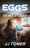 Cover: Eggs and Other Stories - Jj Toner Publishing