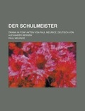 Cover: Der Schulmeister; Drama in Funf Akten Von Paul Meurice, Deutsch Von Alexander Bergen - Rarebooksclub.com