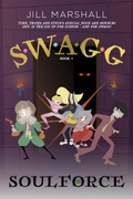 Cover: SWAGG 4: Soulforce (S*W*A*G*G, #4) - Jill Marshall