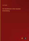 Cover: Die Atomtheorie in ihrer neuesten Entwickelung - Outlook Verlag