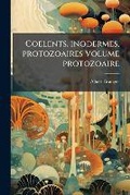 Cover: Coelents, inodermes, protozoaires Volume protozoaire - Nabu Press