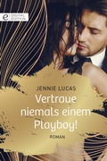 Cover: Vertraue niemals einem Playboy! - CORA Verlag