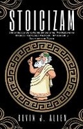 Cover: Stoicizam - Smjernice za Upravljanje Emocijama, Prevladavanje Straha i Razvijanje Mudrosti i Smirenosti u Suvremenom Zivotu - KEVIN J. ALLEN