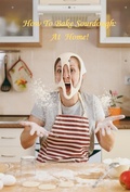 Cover: How To Bake Sourdough At Home (Help Yourself!, #4) - Help Yourself!