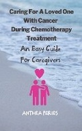 Cover: Caring For A Loved One With Cancer & Chemotherapy Treatment - Stirling De Cruz Coleridge